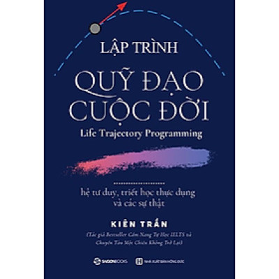 Lập trình quỹ đạo cuộc đời: hệ tư duy, triết học thực dụng và các sự thật - Bản Quyền