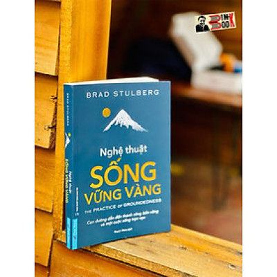 NGHỆ THUẬT SỐNG VỮNG VÀNG - Brad Stulberg - First News - bìa mềm 
