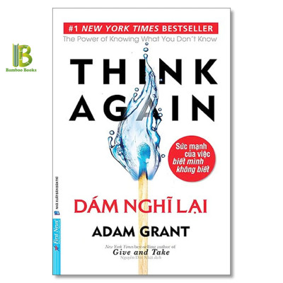  Combo 3 Tác Phẩm Của Adam Grant: Dám Nghĩ Lại + Cho Và Nhận + Tư Duy Ngược Dịch Chuyển Thế Giới - First News