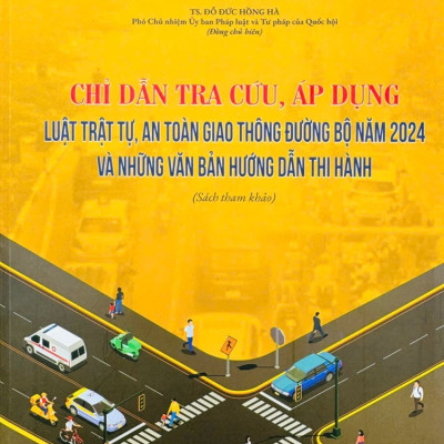 Chỉ Dẫn Tra Cứu, Áp Dụng Luật Trật Tự, An Toàn Giao Thông Đường Bộ Năm 2024 Và Những Văn Bản Hướng Dẫn Thi Hành