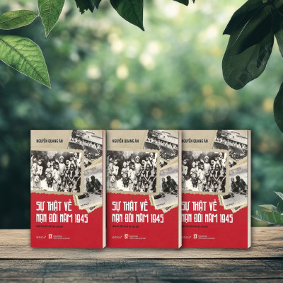 Sự Thật Về Nạn Đói Năm 1945 (Qua Tư Liệu & Ký Ức Lịch Sử) - Nguyễn Quang Ân