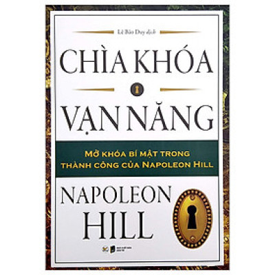 Chìa Khóa Vạn Năng - Mở Khóa Bí Mật Trong Thành Công Của Napoleon Hill