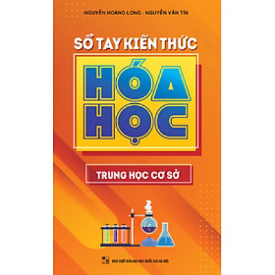 SỔ TAY KIẾN THỨC HÓA HỌC (TRUNG HỌC CƠ SỞ)