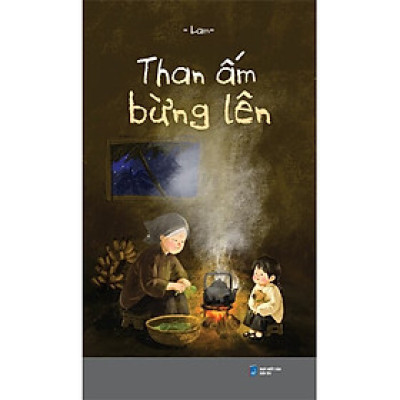 Than Ấm Bừng Lên - Tặng Kèm Bookmark (Số Lượng Có Hạn)