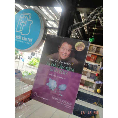 Sách - Dạy Con Làm Giàu - Ai Đã Lấy Tiền Của Tôi - Tập 7 - NXB Trẻ