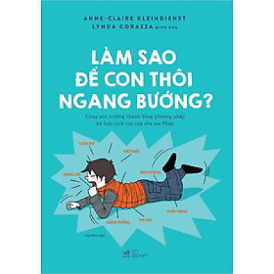 Sách Làm sao để con thôi ngang bướng? - Nhã Nam - BẢN QUYỀN
