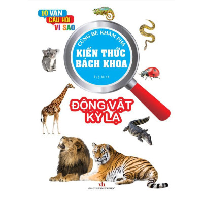 Sách - 10 Vạn Câu Hỏi Vì Sao - Kiến Thức Bách Khoa - Động Vật Kỳ Lạ - Việt Thư
