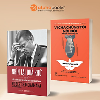 Combo Vì Cha Chúng Tôi Nói Dối - Because Our Father Lied (Craig McNamara) +  Nhìn Lại Quá Khứ - Tấn Thảm Kịch và Những Bài Học Về Việt Nam - Hồi Ký Robert S.McNamara