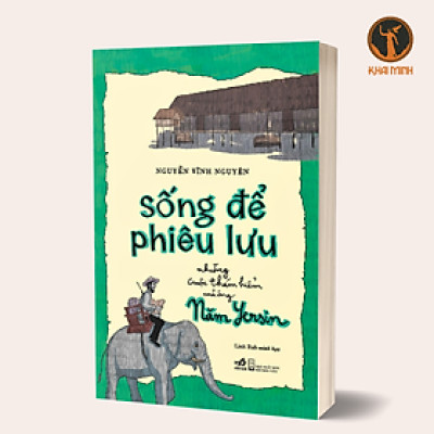 SỐNG ĐỂ PHIÊU LƯU - Tác giả Ngyuyễn Vĩnh Nguyên, Linh Rab minh họa - (bìa mềm)