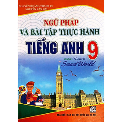 Ngữ Pháp Và Bài Tập Thực Hành Tiếng Anh 9 (Bám Sát SGK I-Learn Smart World) - HA