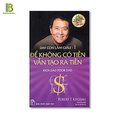 Sách - Dạy Con Làm Giàu - Để Không Có Tiền Vẫn Tạo Ra Tiền - Tập 1 - NXB Trẻ