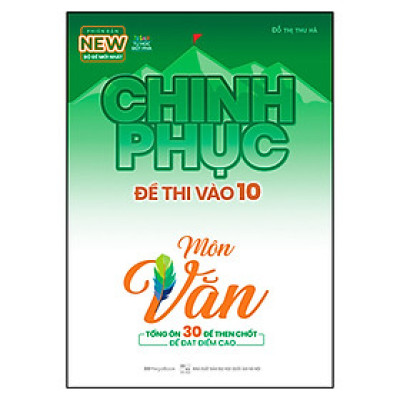Chinh Phục Đề Thi Vào 10 Môn Văn (Tái Bản)