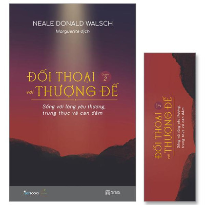 Đối Thoại Với Thượng Đế - Quyển 2 - Sống Với Lòng Yêu Thương, Trung Thực Và Can Đảm - Tặng Kèm Bookmark
