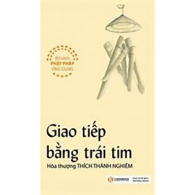 Giao Tiếp Bằng Trái Tim - Thích Thánh Nghiêm - NXB Phương Đông