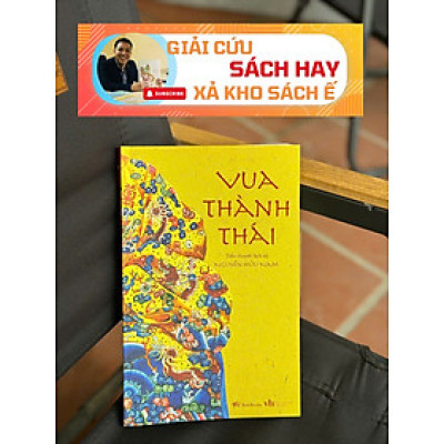 [GIẢI CỨU SÁCH HAY – XẢ KHO CHỐNG Ế] VUA THÀNH THÁI (Tiểu thuyết lịch sử) – Nguyễn Hữu Nam - Bestbooks – NXB Văn học