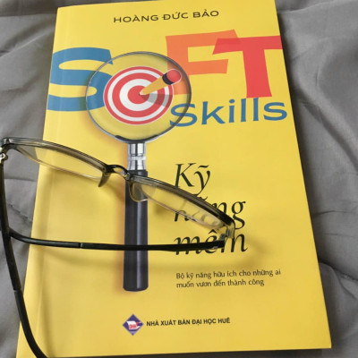 Kỹ Năng Mềm (Soft Skills) - Bộ kỹ năng hữu ích cho những ai muốn vươn đến thành công