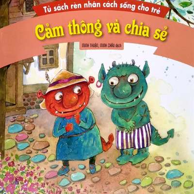 Tủ Sách Rèn Nhân Sách Sống Cho Trẻ - Cảm Thông Và Chia Sẻ (Tái Bản 2022)