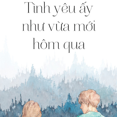 Tình Yêu Ấy Như Vừa Mới Hôm Qua