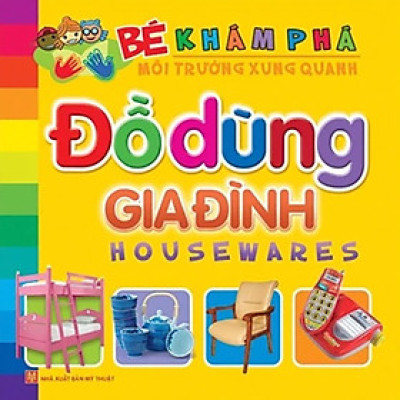 Bé Khám Phá Môi Trường Xung Quanh - Đồ Dùng Gia Đình _ML
