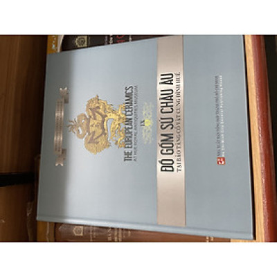 Đồ gốm sứ châu Âu ở Bảo tàng Cổ vật Cung đình Huế (Bìa cứng)