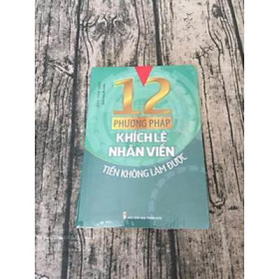 12 Phương Pháp Khích Lệ Nhân Viên Tiền Không Làm Được