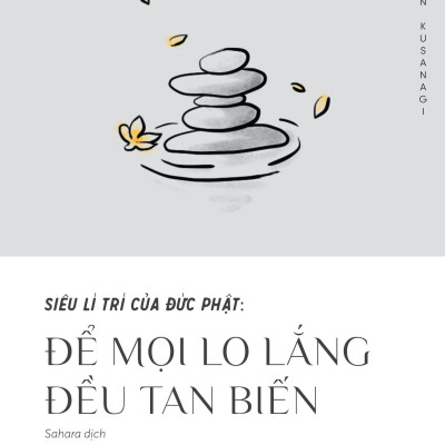 Siêu Lí Trí Của Đức Phật: Để Mọi Lo Lắng Đều Tan Biến