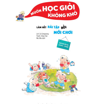 Sách - Muốn Học Giỏi Không Khó - Làm Hết Bài Tập Rồi Mới Chơi
