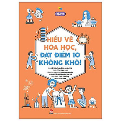 Hiểu Về Hóa Học, Đạt Điểm 10 Không Khó! - Tập 2