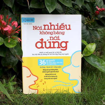 Sách: Nói Nhiều Không Bằng Nói Đúng - 36 Bí Quyết Để Chiếm Được Cảm Tình Của Người Khác - TSKN