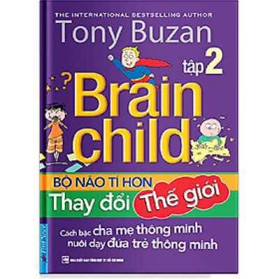 Sách Tư Duy : Tony Buzan - Bộ não tí hon tập 2 - Thay đổi thế giới