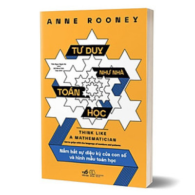 \Tư Duy Như Nhà Toán Học - Nắm Bắt Sự Diệu Kỳ Của Con Số Và Hình Mẫu Toán Học -  Anne Rooney