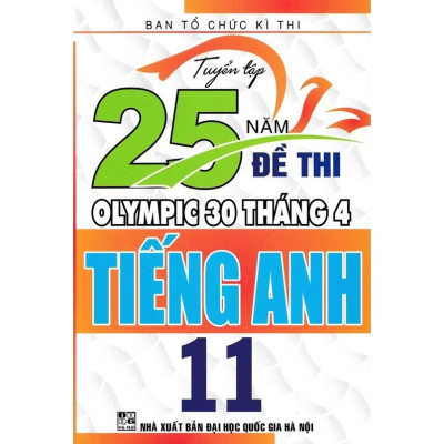 Sách-Tuyển Tập 25 Năm Đề Thi Olympic 30 Tháng 4 Tiếng Anh 11 (HA-MK1)