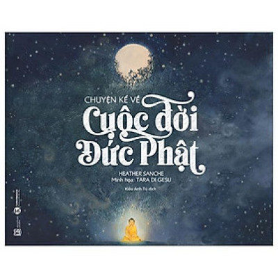 Chuyện Kể Về Cuộc Đời Đức Phật