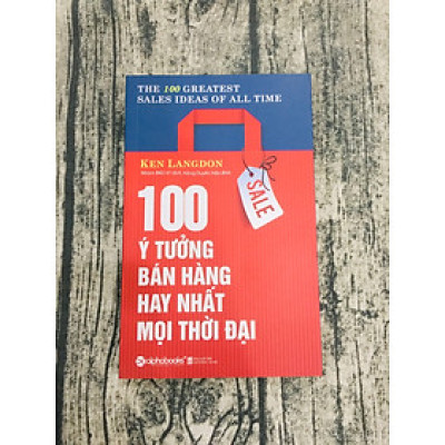 100 Ý Tưởng Bán Hàng Hay Nhất Mọi Thời Đại 