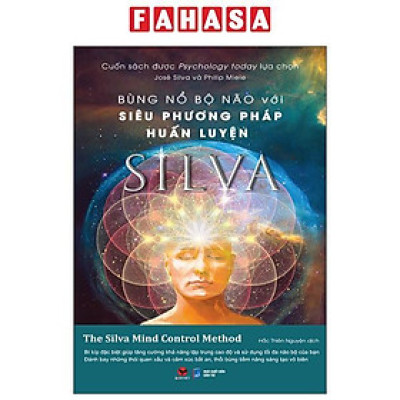 Sách - Bùng Nổ Bộ Não Với Siêu Phương Pháp Huấn Luyện Silva (Tái Bản 2025)