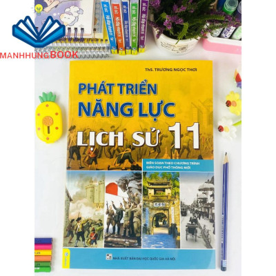 Sách - Phát Triển Năng Lực Lịch Sử 11 - Biên Soạn Theo Chương Trình GDPT Mới.