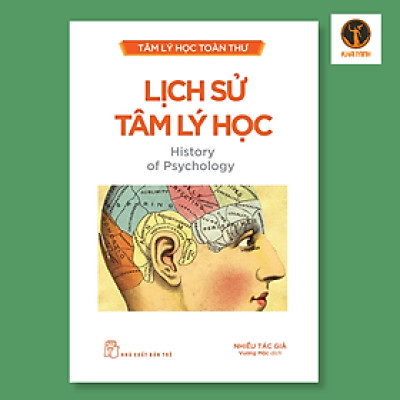 TÂM LÝ HỌC TOÀN THƯ - LỊCH SỬ TÂM LÝ HỌC - Nhiều tác giả - Vương Mộc dịch - (bìa mềm)
