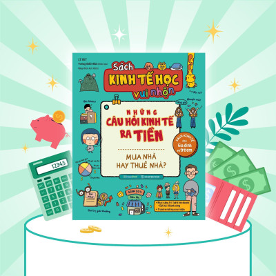 Sách - Kinh Tế Học Vui Nhộn Những Câu Hỏi Kinh Tế Ra Tiền - Mua Nhà Hay Thuê Nhà - Megabook