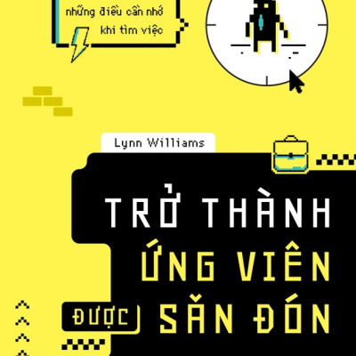 TRỞ THÀNH ỨNG VIÊN ĐƯỢC SĂN ĐÓN - Bí Kíp Soạn CV Và Những Điều Cần Nhớ Khi Tìm  Việc - Bí Kíp Lynn Williams (bìa mềm)