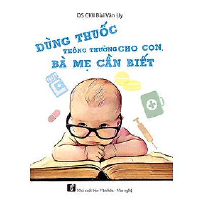 Dùng Thuốc Thông Thường Cho Con Bà Mẹ Cần Biết