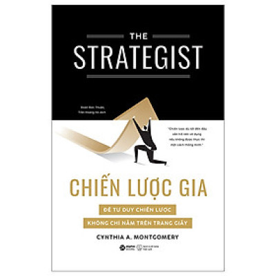 The Strategist - Chiến Lược Gia - Để Tư Duy Chiến Lược Không Chỉ Nằm Trên Trang Giấy - Cynthia A. Montgomery - Nhà xuất bản Thế Giới
