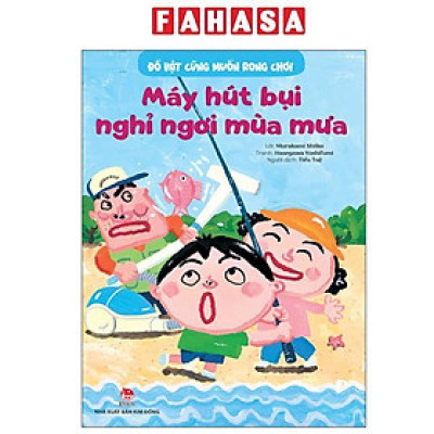 Sách - Đồ Vật Cũng Muốn Rong Chơi - Máy Hút Bụi Nghỉ Ngơi Mùa Mưa