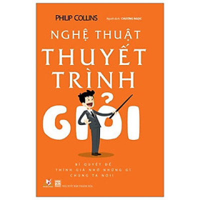 Nghệ Thuật Thuyết Trình Giỏi - Philip Collins - Vanlangbooks