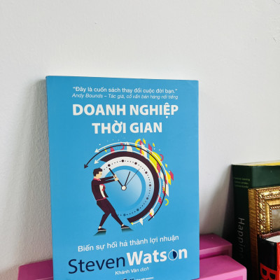 DOANH NGHIỆP THỜI GIAN: Biến sự hối hả thành lợi nhuận – Steven Watson – Khánh Vân dịch – Tân Việt Books