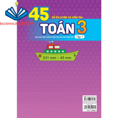 Sách - 45 Đề Ôn Luyện và Kiểm Tra Toán 3 tập 1 - Biên soạn theo chương trình giáo dục phổ thông mới.