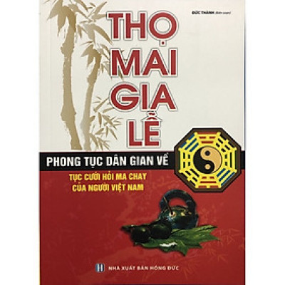 ￼Sách Thọ mai gia lễ ( Phong tục dân gian về tục cưới hỏi ma chay của người Việt Nam)