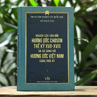 Nghiên Cứu Văn Bản Hương Ước Choson Thế Kỷ XVII - XVIII Và So Sánh Với Hương Ước Việt Nam Cùng Thời Kỳ (bìa cứng) - Đỗ Thị Hà Thơ (Trung tâm Nghiên cứu Quốc Học)