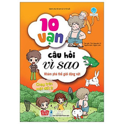 10 Vạn Câu Hỏi Vì Sao - Khám Phá Thế Giới Động Vật - Chạy Trên Mặt Đất 2 (Tái Bản 2018)