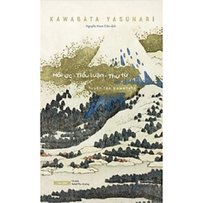 Tuyển tập Kawabata - Hồi Ức - Tiểu Luận - Thư Từ - Kawabata Yasunari - NXB Hội Nhà Văn - Tao Đàn