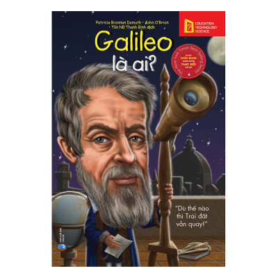 Bộ Sách Chân Dung Những Người Thay Đổi Thế Giới: Galileo Galilei Là Ai? (*** Sách Bản Quyền ***)